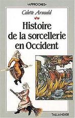 Histoire de la sorcellerie en Occident  Arnoul...  Book, Arnould, Colette, Verzenden