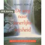 De weg naar de innerlijke wijsheid 9789021532981 P. Peirce, Verzenden, P. Peirce