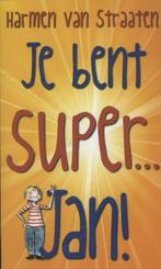 Je bent SUPER... Jan! 9789059652163 Harmen van Straaten, Verzenden, Gelezen, Harmen van Straaten