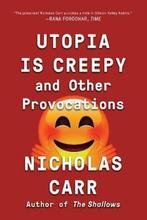 Utopia Is Creepy 9780393354744 Nicholas Carr, Verzenden, Nicholas Carr