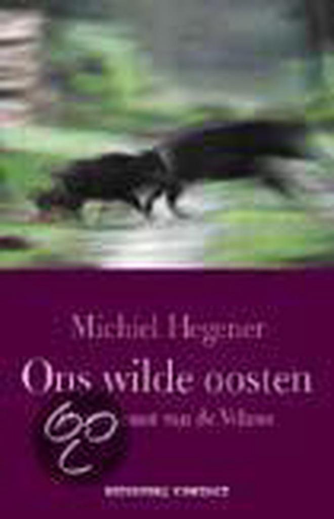 ONS WILDE OOSTEN 9789025497583 Michiel Hegener, Boeken, Wetenschap, Zo goed als nieuw, Verzenden