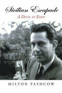Sicilian Escapade: A Devil in Eden. Pashcow, Milton   New., Livres, Livres Autre, Envoi