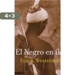 El Negro En Ik 9789045008585 Frank Westerman, Verzenden, Gelezen, Frank Westerman