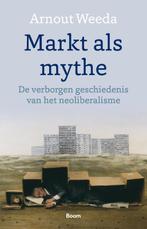 Markt als mythe 9789024436903, Arnout Weeda, Verzenden