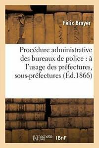 Procedure administrative des bureaux de police . BRAYER-F., Livres, Livres Autre, Envoi