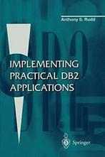 Implementing Practical DB2 Applications. Rudd, S.   ., Livres, Verzenden, Anthony S. Rudd
