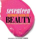 Seventeen Ultimate Guide to Beauty 9780762445240, Ann Shoket, Editors of Seventeen Editors of Seventeen Magazine, Verzenden