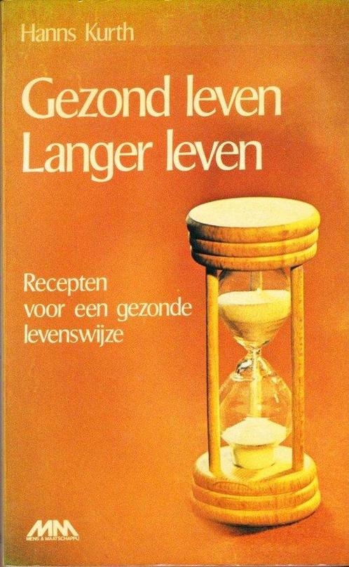 Gezond leven, langer leven - Hanns Kurth - 9789025266998 - P, Livres, Santé, Diététique & Alimentation, Envoi