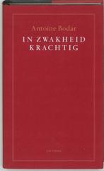 In zwakheid krachtig 9789041408143 Antoine Bodar, Boeken, Verzenden, Gelezen, Antoine Bodar
