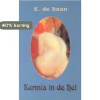 Kermis In De Hel 9789062654611 E. de Haan, Verzenden, Zo goed als nieuw, E. de Haan