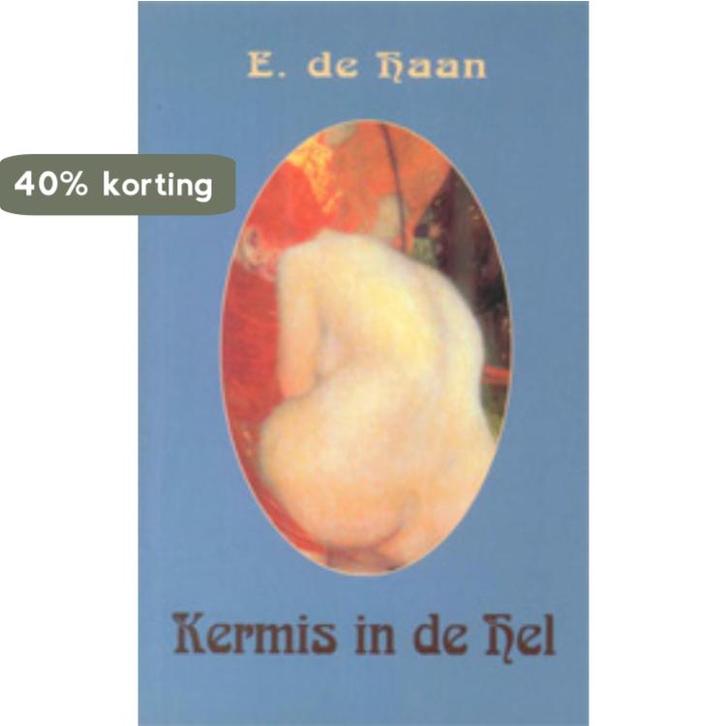 Kermis In De Hel 9789062654611 E. de Haan, Boeken, Romans, Zo goed als nieuw, Verzenden