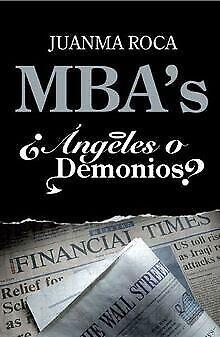 MBAs : ¿ángeles o demonios  Roca, Juanma  Book, Livres, Livres Autre, Envoi
