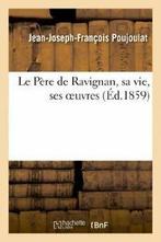 Le Pere de Ravignan, sa vie, ses oeuvres. POUJOULAT-J-J-F, POUJOULAT-J-J-F, Zo goed als nieuw, Verzenden