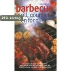 Barbecue Grill Gourmet En Fondue 9789066112971, Boeken, Verzenden, Zo goed als nieuw, Irene van Blommestein