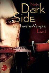 Dark-Side, le chevalier-vampire livre 1 von Nathy  Book, Livres, Livres Autre, Envoi