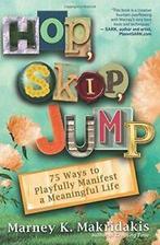 Hop, Skip, Jump: 75 Ways to Playfully Manifest a Meaningful, Verzenden, Zo goed als nieuw, Marney K. Makridakis