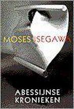 Abessijnse kronieken 9789023470458 Moses Isegawa, Verzenden, Gelezen, Moses Isegawa