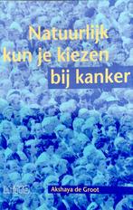 Natuurlijk kun je kiezen bij kanker 9789055740291, Verzenden, Gelezen, Annet de Groot