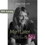 Mijn later is nu 9789492775092 Ineke van Lint, Verzenden, Zo goed als nieuw, Ineke van Lint