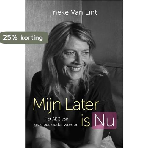 Mijn later is nu 9789492775092 Ineke van Lint, Boeken, Esoterie en Spiritualiteit, Zo goed als nieuw, Verzenden