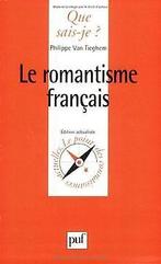 Le romantisme français (16ed) qsj 123  Philippe Van T..., Boeken, Gelezen, Philippe Van Tieghem, Verzenden