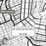 How to avoid the other tourists Amsterdam / How to Avoid the, Verzenden, Zo goed als nieuw, Nina van der Weiden