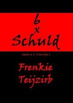 6 x Schuld 9789463429085 Frenkie Teijzirb, Verzenden, Frenkie Teijzirb