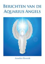 Berichten van de Aquarius Angels 9789079995462, Verzenden, Gelezen, Annelies Hoornik