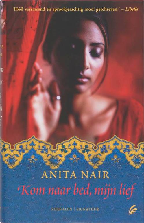 Kom Naar Bed, Mijn Lief 9789056722593 Anita Nair, Boeken, Literatuur, Gelezen, Verzenden