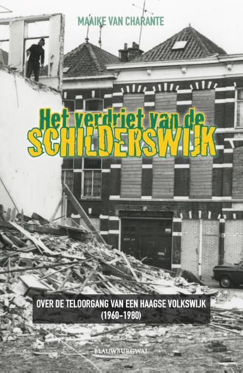 Het verdriet van de Schilderswijk 9789461853165, Boeken, Politiek en Maatschappij, Zo goed als nieuw, Verzenden