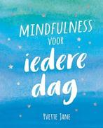 Mindfulness voor iedere dag 9789461888082, Verzenden, Yvette Jane