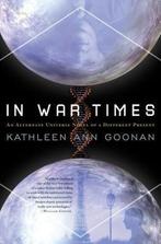 In War Times 9780765332431, Kathleen Ann Goonan, Verzenden