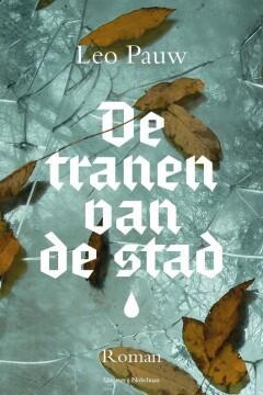 De tranen van de stad 9789083420103 Leo Pauw, Boeken, Overige Boeken, Zo goed als nieuw, Verzenden