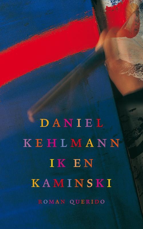 Ik en Kaminski 9789021405001 Daniel Kehlmann, Boeken, Romans, Zo goed als nieuw, Verzenden