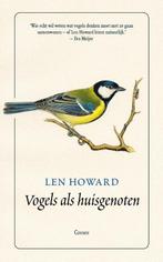 Vogels als huisgenoten 9789059369191 Len Howard, Boeken, Verzenden, Zo goed als nieuw, Len Howard