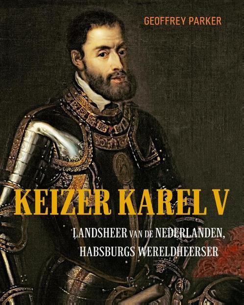 Keizer Karel V 9789401918060 Geoffrey Parker, Boeken, Overige Boeken, Gelezen, Verzenden