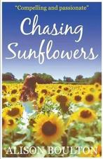 Chasing Sunflowers 9781849147729, Zo goed als nieuw, Alison Boulton, Verzenden