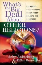 Whats the Big Deal about Other Religions? 9780736921220, Verzenden, Gelezen, John Ankerberg