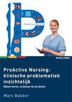 ProActive nursing: klinische problematiek inzichtelijk? /, Boeken, Verzenden, Zo goed als nieuw, Marc Bakker