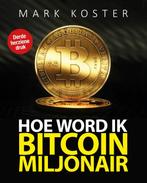 Hoe word ik bitcoin-miljonair? 9789492867032, Boeken, Mark Koster, Zo goed als nieuw, Verzenden