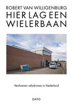 Hier lag een wielerbaan 9789462263017, Verzenden, Zo goed als nieuw, Robert van Willigenburg