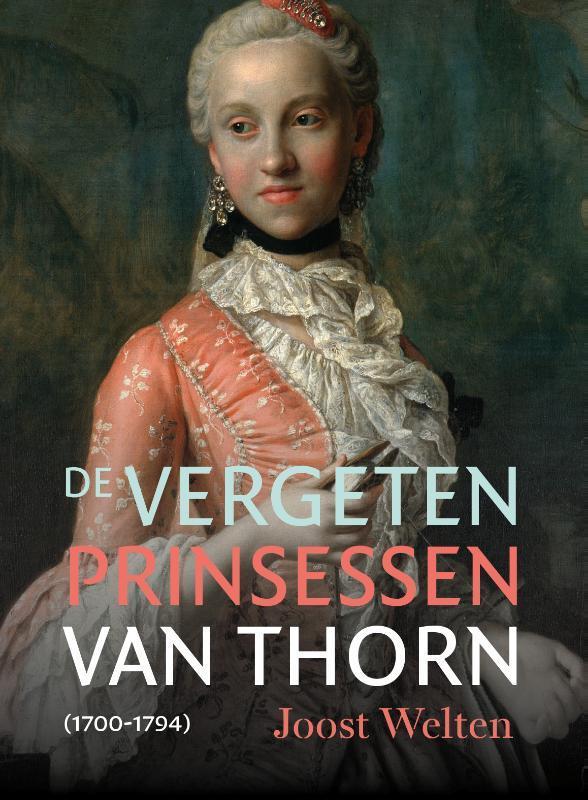 De vergeten prinsessen van Thorn (1700-1794) 9789056155285, Boeken, Geschiedenis | Wereld, Zo goed als nieuw, Verzenden