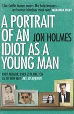 Portrait Of An Idiot As A Young Man 9781409129776, Jon Holmes, Verzenden