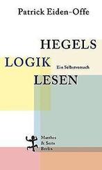 Hegels Logik lesen: Ein Selbstversuch  Eiden-O...  Book, Patrick Eiden-Offe, Verzenden