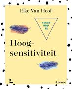 Eerste hulp bij hoogsensitiviteit 9789401446853, Boeken, Verzenden, Zo goed als nieuw, Elke Van Hoof