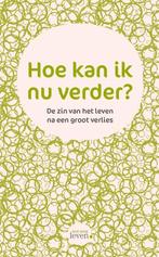 Hoe kan ik nu verder? / Met zorg leven / 1 9789491298493, Boeken, Verzenden, Zo goed als nieuw, Annemarie van Bergen