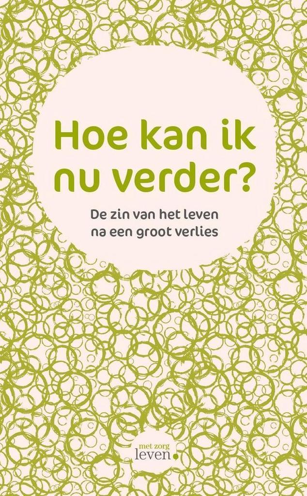 Hoe kan ik nu verder? / Met zorg leven / 1 9789491298493, Boeken, Wetenschap, Zo goed als nieuw, Verzenden