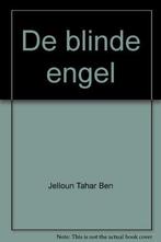 De blinde engel - Jelloun Tahar Ben 9789052261164, Boeken, Jelloun Tahar Ben, Zo goed als nieuw, Verzenden