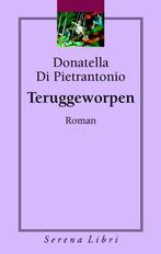 Teruggeworpen 9789076270968 Donatella Di Pietrantonio, Verzenden, Zo goed als nieuw, Donatella Di Pietrantonio