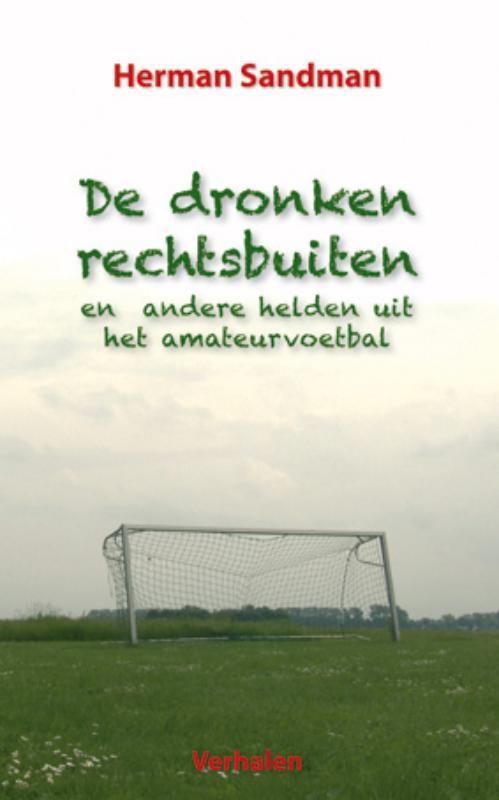 De dronken rechtsbuiten 9789054522201 Herman Sandman, Boeken, Hobby en Vrije tijd, Gelezen, Verzenden